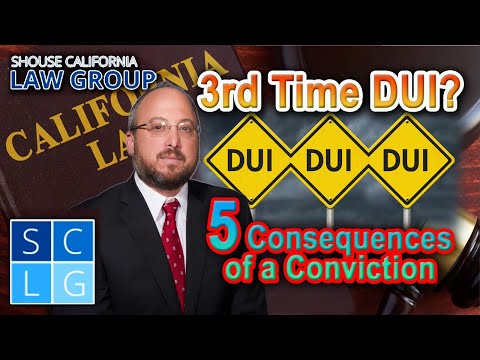 5 Consequences of a 3rd time DUI Conviction in California