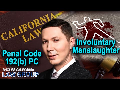 Penal Code 192b Pc Involuntary Manslaughter In California